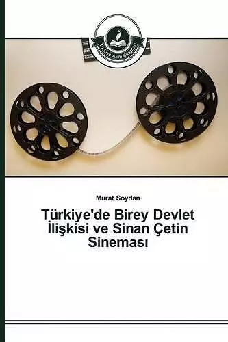 Türkiye'de Birey Devlet İlişkisi ve Sinan Çetin Sineması cover