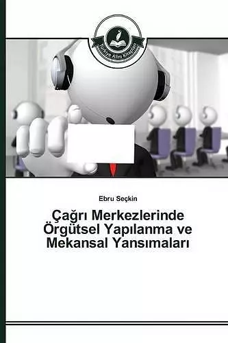 Çağrı Merkezlerinde Örgütsel Yapılanma ve Mekansal Yansımaları cover