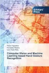 Computer Vision and Machine Learning based Hand Gesture Recognition cover