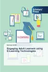 Engaging Adult Learners using E-Learning Technologies cover