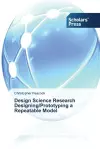 Design Science Research Designing/Prototyping a Repeatable Model cover