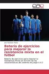 Batería de ejercicios para mejorar la resistencia mixta en el fútbol cover