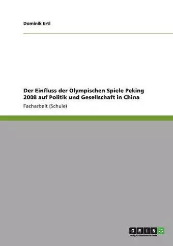 Der Einfluss der Olympischen Spiele Peking 2008 auf Politik und Gesellschaft in China cover