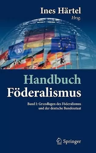 Handbuch Föderalismus - Föderalismus als demokratische Rechtsordnung und Rechtskultur in Deutschland, Europa und der Welt cover