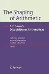 The Shaping of Arithmetic after C.F. Gauss's Disquisitiones Arithmeticae cover