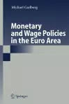 Monetary and Wage Policies in the Euro Area cover