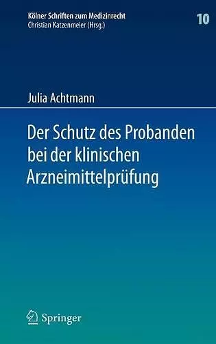 Der Schutz des Probanden bei der klinischen Arzneimittelprüfung cover