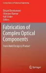 Fabrication of Complex Optical Components cover