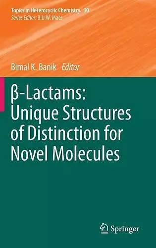 β-Lactams: Unique Structures of Distinction for Novel Molecules cover