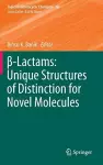 β-Lactams: Unique Structures of Distinction for Novel Molecules cover