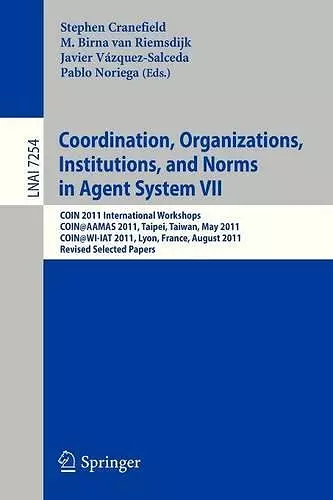 Coordination, Organizations, Instiutions, and Norms in Agent System VII cover