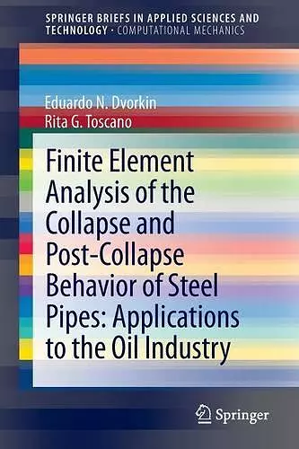 Finite Element Analysis of the Collapse and Post-Collapse Behavior of Steel Pipes: Applications to the Oil Industry cover