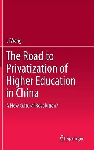 The Road to Privatization of Higher Education in China cover