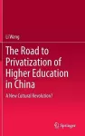 The Road to Privatization of Higher Education in China cover