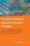 Flexible Produktionskapazität innovativ managen cover