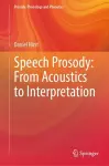 Speech Prosody: From Acoustics to Interpretation cover