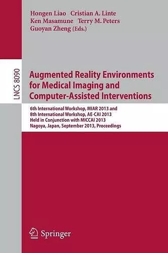 Augmented Reality Environments for Medical Imaging and Computer-Assisted Interventions cover