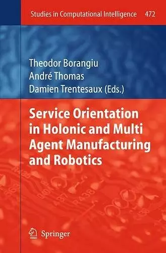 Service Orientation in Holonic and Multi Agent Manufacturing and Robotics cover