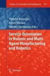 Service Orientation in Holonic and Multi Agent Manufacturing and Robotics cover