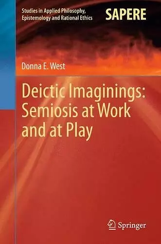 Deictic Imaginings: Semiosis at Work and at Play cover