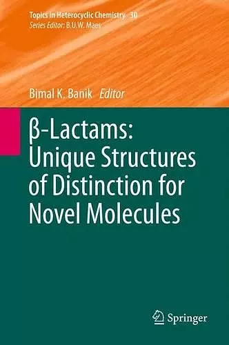 β-Lactams: Unique Structures of Distinction for Novel Molecules cover