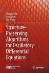 Structure-Preserving Algorithms for Oscillatory Differential Equations cover