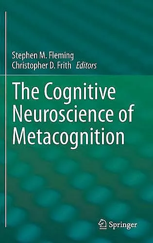 The Cognitive Neuroscience of Metacognition cover