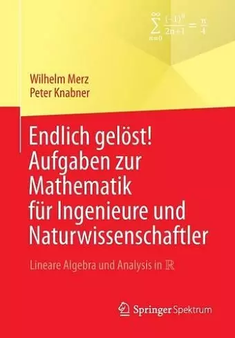 Endlich gelöst! Aufgaben zur Mathematik für Ingenieure und Naturwissenschaftler cover