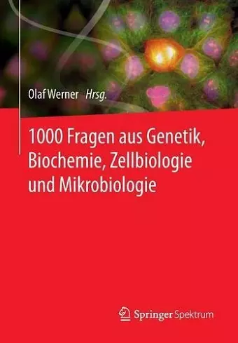 1000 Fragen aus Genetik, Biochemie, Zellbiologie und Mikrobiologie cover