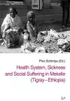 Health System, Sickness and Social Suffering in Mekelle (Tigray-Ethiopia) cover