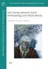 Jack Goody Between Social Anthropology and World History cover