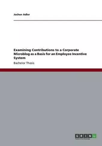 Examining Contributions to a Corporate Microblog as a Basis for an Employee Incentive System cover