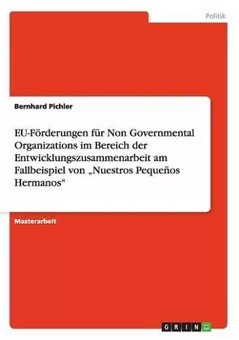 EU-Förderungen für Non Governmental Organizations im Bereich der Entwicklungszusammenarbeit am Fallbeispiel von "Nuestros Pequeños Hermanos cover