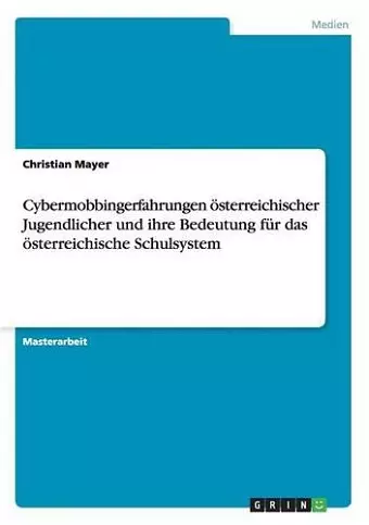 Cybermobbingerfahrungen österreichischer Jugendlicher und ihre Bedeutung für das österreichische Schulsystem cover