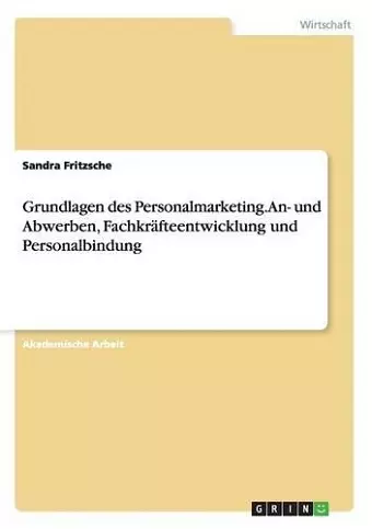 Grundlagen des Personalmarketing. An- und Abwerben, Fachkräfteentwicklung und Personalbindung cover