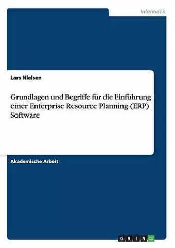 Grundlagen und Begriffe für die Einführung einer Enterprise Resource Planning (ERP) Software cover