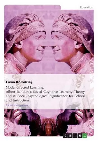 Model-directed Learning. Albert Bandura's Social Cognitive Learning Theory and its Social-psychological Significance for School and Instruction cover