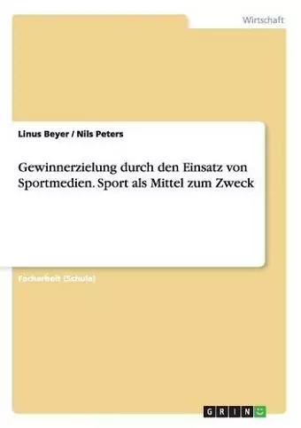 Gewinnerzielung durch den Einsatz von Sportmedien. Sport als Mittel zum Zweck cover