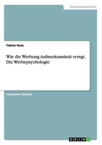 Wie die Werbung Aufmerksamkeit erregt. Die Werbepsychologie cover