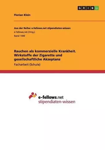 Rauchen als kommerzielle Krankheit. Wirkstoffe der Zigarette und gesellschaftliche Akzeptanz cover