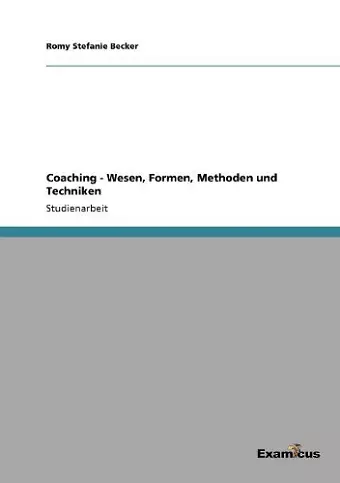 Coaching - Wesen, Formen, Methoden und Techniken cover