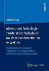 Wissens- und Technologietransfer durch Hochschulen aus einer marktorientierten Perspektive cover