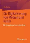 Die Digitalisierung Von Medien Und Kultur cover