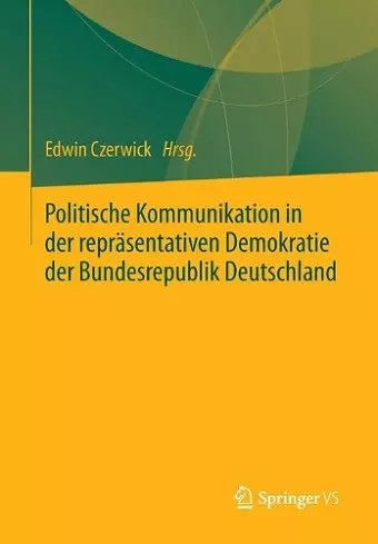 Politische Kommunikation in der repräsentativen Demokratie der Bundesrepublik Deutschland cover