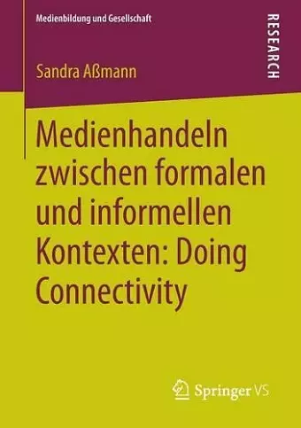Medienhandeln zwischen formalen und informellen Kontexten: Doing Connectivity cover