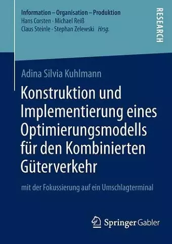 Konstruktion und Implementierung eines Optimierungsmodells für den Kombinierten Güterverkehr cover