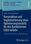 Konstruktion und Implementierung eines Optimierungsmodells für den Kombinierten Güterverkehr cover