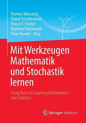 Mit Werkzeugen Mathematik und Stochastik lernen – Using Tools for Learning Mathematics and Statistics cover