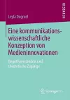 Eine kommunikationswissenschaftliche Konzeption von Medieninnovationen cover