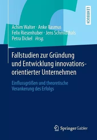 Fallstudien zur Gründung und Entwicklung innovationsorientierter Unternehmen cover